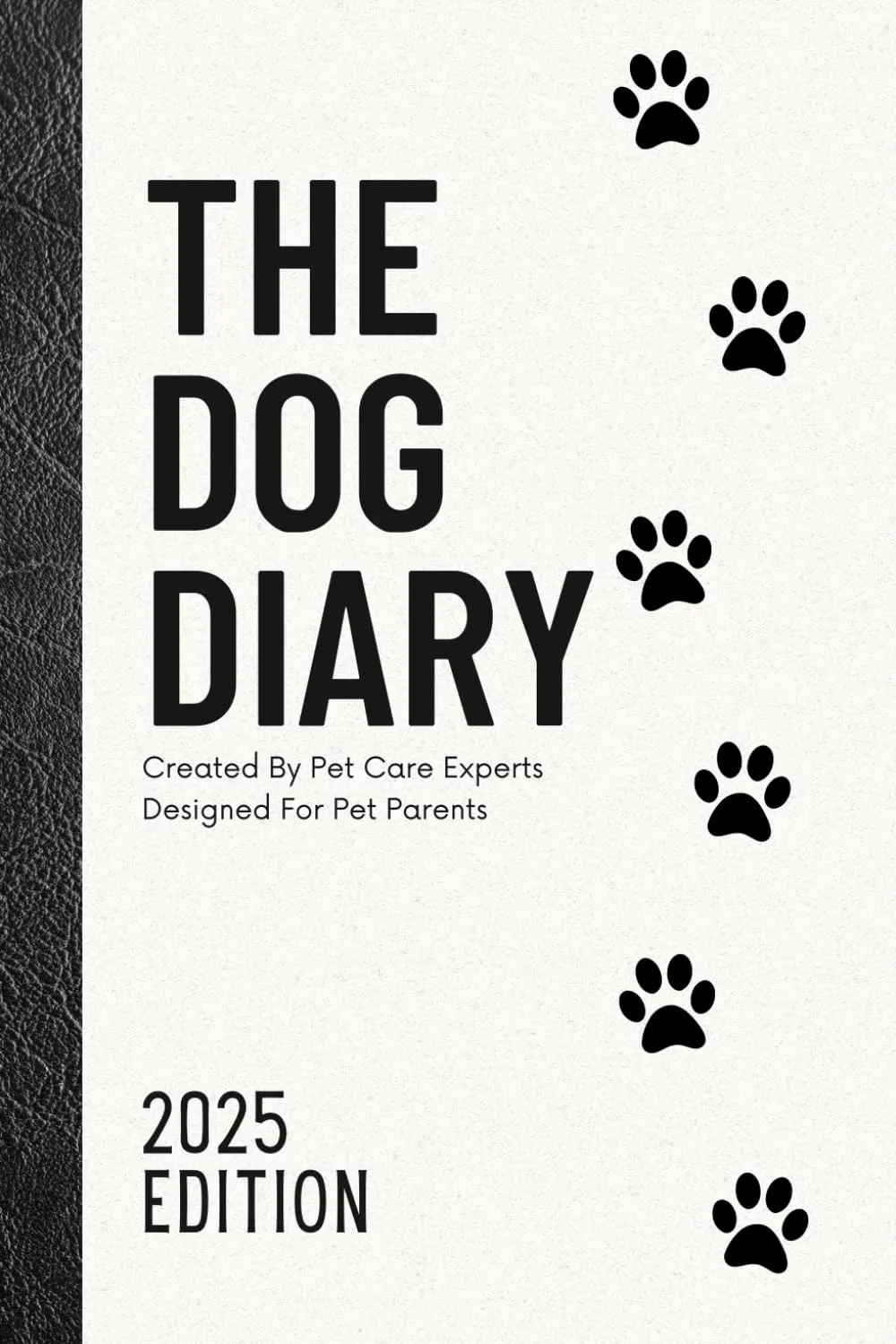 The Dog Diary 2025: Created by Pet Care Experts Designed for Pet Parents Paperback  October 31, 2024
