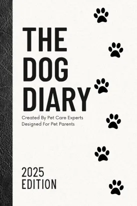 The Dog Diary 2025: Created by Pet Care Experts Designed for Pet Parents Paperback  October 31, 2024